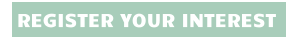 REGISTER YOUR INTEREST